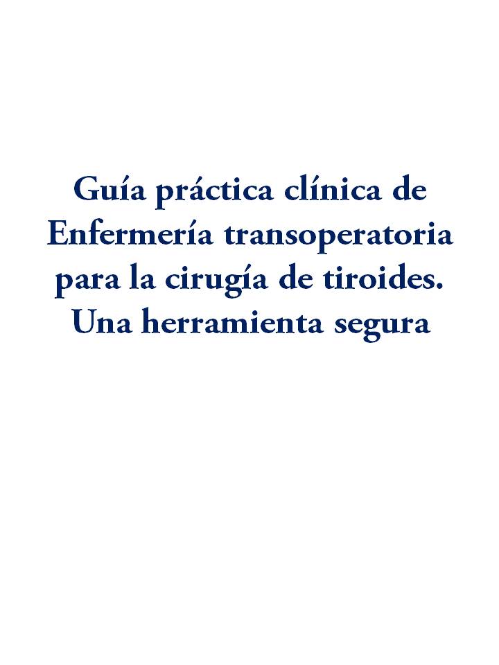 Guia practica clinica de Enfermeria transoperatoria para la cirugia de tiroides. Una herramienta segura
