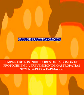 EMPLEO DE LOS INHIBIDORES DE LA BOMBA DE PROTONES EN LA PREVENCIÓN DE GASTROPATÍAS SECUNDARIAS A FÁRMACOS