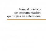 Manual práctico de instrumentación quirúrgica en enfermería