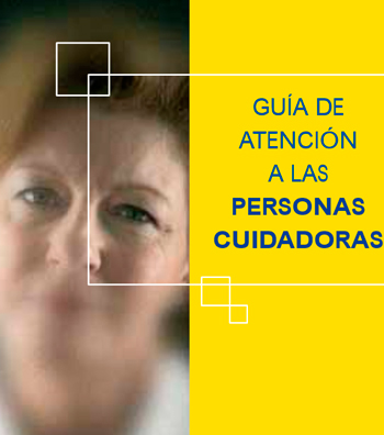 GUÍA DE ATENCIÓN A LAS PERSONAS CUIDADORAS