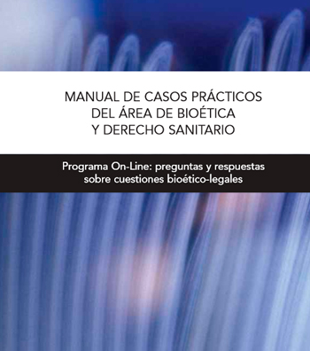 MANUAL DE CASOS PRÁCTICOS DEL ÁREA DE BIOÉTICA Y DERECHO SANITARIO