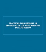 PRÁCTICAS PARA MEJORAR LA SEGURIDAD DE LOS MEDICAMENTOS DE ALTO RIESGO